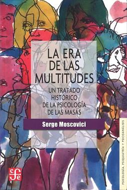 ERA DE LAS MULTITUDES UN TRATADO HISTORICO DE LA PSICOLOGIA | 9789681614488 | MOSCOVICI, SERGE