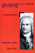 VIDA PARA LA MUSICA J.S.BACH UNA (BIOGRAFIA JOVEN) | 9788421824818 | GARCIA MOYANO, C.