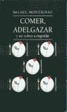 COMER ADELGAZAR Y NO VOLVER A ENGORDAR | 9788476693841 | MONTIGNAC, MICHEL