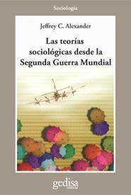 TEORIAS SOCIOLOGICAS DESDE LA SEGUNDA GUERRA MUNDI | 9788474323849 | ALEXANDER, JEFFREY C.