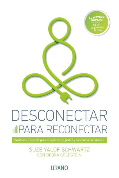 DESCONECTAR PARA RECONECTAR | 9788416720002 | YALOF SCHWARTZ, SUZE / GOLDSTEIN, DEBRA