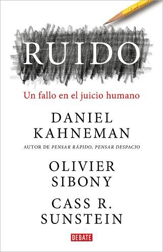 RUIDO | 9788418006364 | KAHNEMAN, DANIEL / SIBONY, OLIVIER / SUNSTEIN, CASS R.