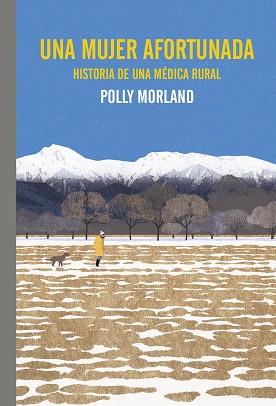 MUJER AFORTUNADA. HISTORIA DE UNA MÉDICA RURAL | 9788419158772 | MORLAND, POLLY