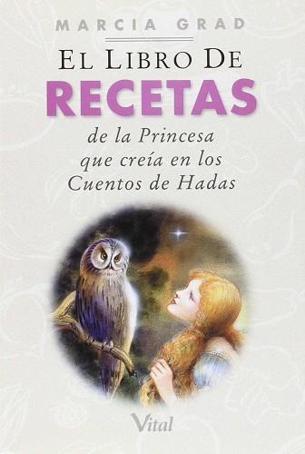 LIBRO DE LAS RECETAS DE LA PRINCESA QUE CREIA EN LOS CUENTOS | 9788495342201 | GRAD, MARCIA