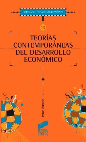 TEORIAS CONTEMPORANEAS DEL DESARROLLO ECONOMICO | 9788477385493 | BUSTELO, PABLO