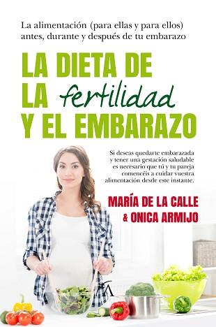 LA DIETA DE LA FERTILIDAD Y EL EMBARAZO | 9788416002726 | ARMIJO,DRA ONICA / DE LA CALLE FERNANDEZ,M