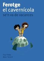 FEROTGE EL CAVERNICOLA: SE'N VA DE VACANCES | 9788424633417 | THIES, PAUL / TORRENT, MARC