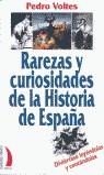 RAREZAS Y CURIOSIDADES DE LA HISTORIA DE ESPAÑA | 9788489644540 | VOLTES, PEDRO