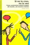 SI NO LO CREO NO LO VEO ( COMO CONSTRUIR NUESTRA IMAGEN .. ) | 9788492421305 | GUIX, XAVIER