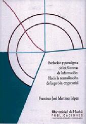 EVOLUCION Y PARADIGMA DE LOS SISTEMAS DE INFORMACI | 9788488751980 | MARTINEZ LOPEZ, FRANCISCO J.