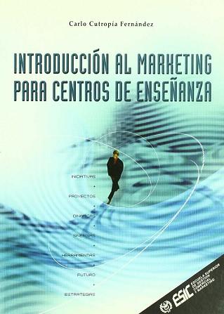 INTRODUCCION AL MARKETING PARA CENTROS DE ENSEÑANZA | 9788473563291 | CUTROPIA FERNANDEZ, CARLO