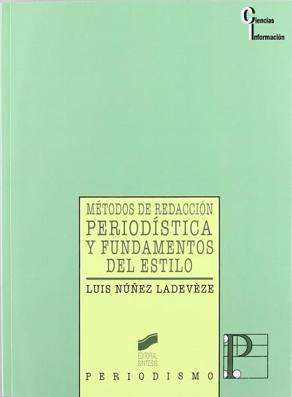 METODOS DE REDACCCION PERIODISTICA Y FUNDAMENTOS | 9788477382072 | NUÑEZ LADEVEZE, LUIS