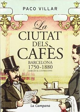 CIUTAT DELS CAFES LA ( BARCELONA 1750-1880 ) | 9788496735279 | VILLAR, PACO