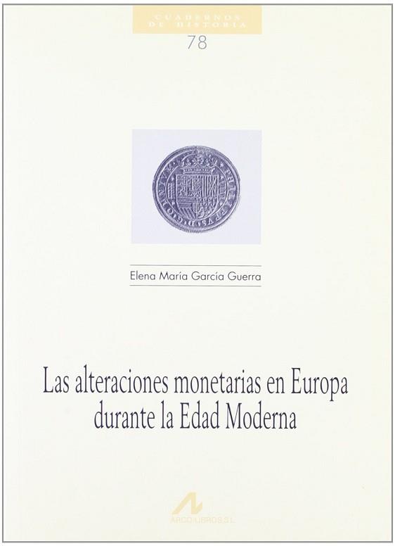 ALTERACIONES MONETARIAS EN EUROPA DURANTE LA EDAD MODERNA | 9788476354070 | GARCIA GUERRA, ELENA MARIA