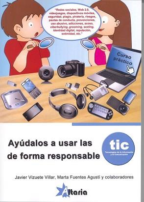 AYUDALOS A USAR  LAS TIC DE FORMA RESPONSABLE | 9788494106866 | VIZUETE VILLAR, JAVIER / FUENTES AGUSTÍ, MARTA