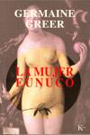 MUJER EUNUCO LA | 9788472455764 | GREER GERMAINE