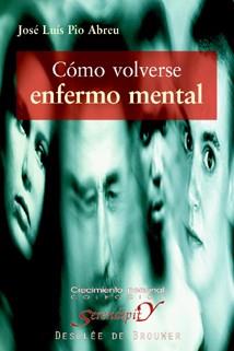 COMO VOLVERSE ENFERMO MENTAL | 9788433018397 | PIO ABREU, JOSE LUIS