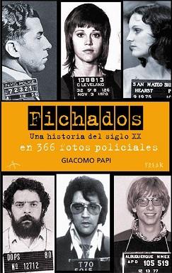 FICHADOS ( UNA HISTORIA DEL SIGLO XX ) 366 FOTOS POLICIALES | 9788484283386 | PAPI, GIACOMO