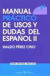 MANUAL PRACTICO DE USOS Y DUDAS DEL ESPAÑOL VOL.2 | 9788479622190 | PEREZ CINO, WALDO