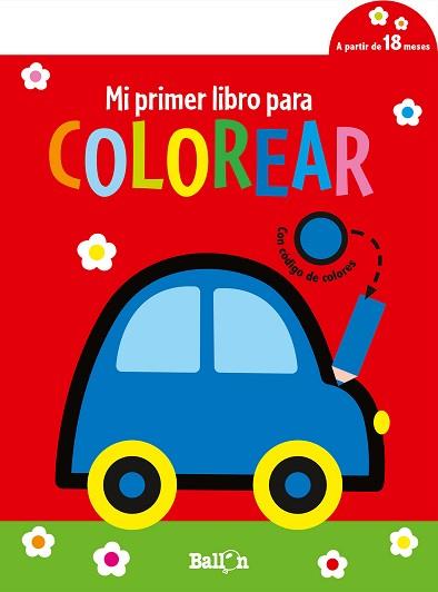 MI PRIMER LIBRO PARA COLOREAR- COCHE | 9789403225326 | BALLON