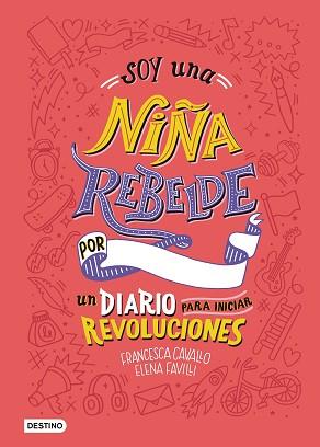 SOY UNA NIÑA REBELDE. UN DIARIO PARA INICIAR REVOLUCIONES | 9788408205463 | FAVILLI, ELENA / CAVALLO, FRANCESCA