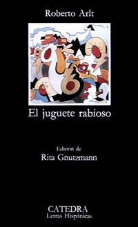 JUGUETE RABIOSO EL | 9788437605111 | ARLT LOPEZ, ROBERTO