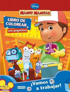 MANNY MANITAS: VAMOS A TRABAJAR LIBRO DE COLOREAR | 9788444163581 | DISNEY CHANNEL