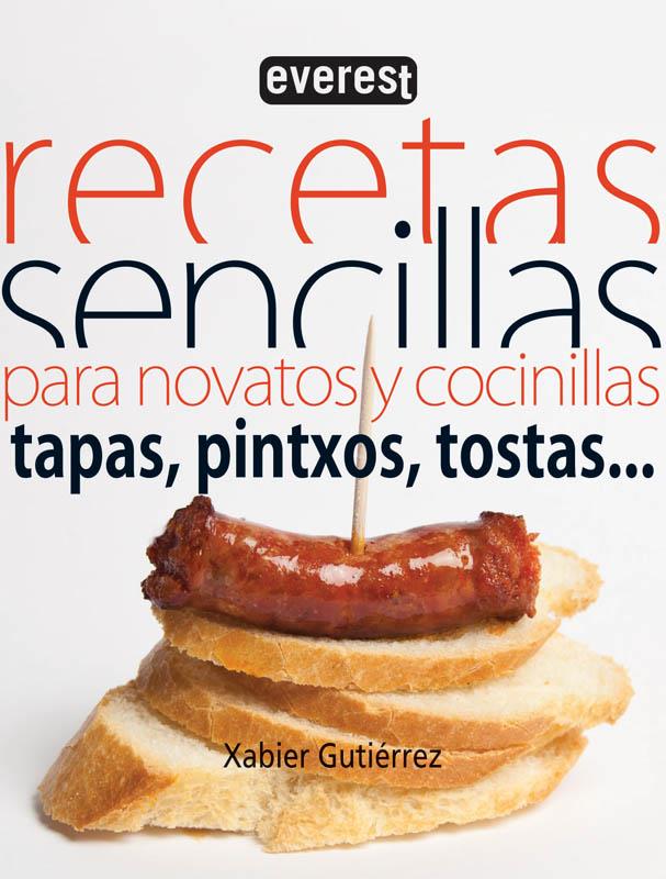 RECETAS SENCILLAS PARA NOVATOS Y COCINILLAS. TAPAS, PINTXOS, TOSTAS... | 9788444121376 | XABIER GUTIÉRREZ