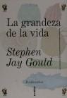 GRANDEZA DE LA VIDA, LA | 9788474238341 | GOULD, STEPHEN JAY