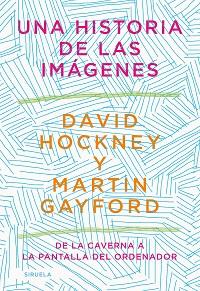 UNA HISTORIA DE LAS IMÁGENES | 9788418436215 | HOCKNEY, DAVID / GAYFORD, MARTIN