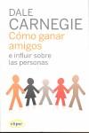 COMO GANAR AMIGOS E INFLUIR SOBRE LAS PERSONAS | 9788493664923 | CARNEGIE, DALE