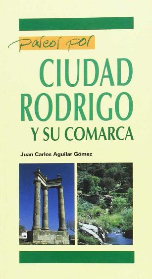 PASEOS POR CIUDAD RODRIGO Y SU COMARCA | 9788481961317 | AGUILAR GOMEZ, JUAN CARLOS