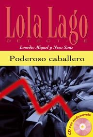 PODEROSO CABALLERO. SERIE LOLA LAGO. LIBRO + CD | 9788484431305 | SANS, NEUS / MIQUEL LÓPEZ, LOURDES