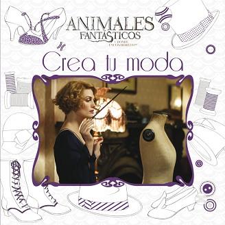 ANIMALES FANTÁSTICOS CREA TU MODA | 9788893671118 | , HARRY POTTER