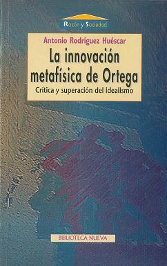 INNOVACION METAFISICA DE ORTEGA, LA | 9788470309809 | RODRIGUEZ HUESCAR, ANTONIO