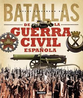 BATALLAS DE LA GUERRA CIVIL ESPAÑOLA | 9788467716207 | CALVOGOZÁLEZ-REGUERAL, FERNANDO / VÁZQUEZ GARCÍA, JUAN