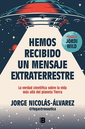 HEMOS RECIBIDO UN MENSAJE EXTRATERRESTRE | 9788466677257 | NICOLÁS-ÁLVAREZ (@FUGASTRONAUTICA), JORGE