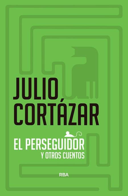 PERSEGUIDOR Y OTROS CUENTOS DE CINE | 9788490060384 | CORTÁZAR, JULIO