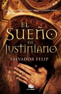 SUEÑO DE JUSTINIANO,EL | 9788498728583 | FELIP, SALVADOR