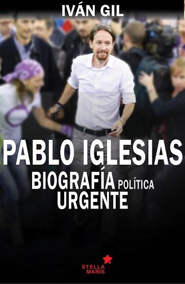 PABLO IGLESIAS BIOGRAFIA POLITICA URGENTE | 9788416128594 | GIL,IVAN