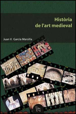 HISTORIA DE L'ART MEDIEVAL | 9788437054803 | GARCIA MARSILLA, JUAN V.