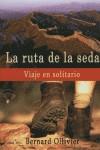 RUTA DE LA SEDA LA - VIAJE EN SOLITARIO | 9788493424237 | OLLIVIER, BERNARD