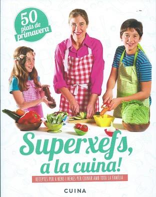 SUPERXEFS, A LA CUINA- 50 PLATS DE PRIMAVERA | 9788460882442 | PARELLADA, ADA