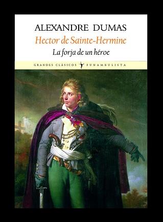 HECTOR DE SAINTE HERMINE ( LA FORJA DE UN HEROE ) | 9788496601338 | DUMAS, ALEXANDRE