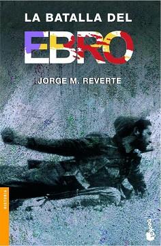 BATALLA DEL EBRO LA | 9788484325963 | REVERTE, JORGE M.