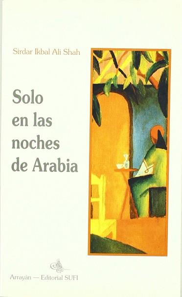 SOLO EN LAS NOCHES DE ARABIA | 9788487354649 | SHAH, IKBAL ALI, SIRDAR