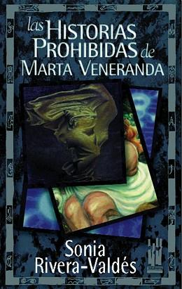 HISTORIAS PROHIBIDAS DE MARTA VENERANDA, LAS | 9788481361124 | RIVERA VALDES, SONIA