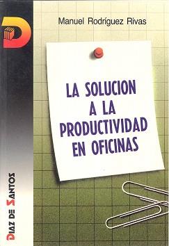 SOLUCION A LA PRODUCTIVIDAD EN OFICINAS, LA | 9788479780937 | RODRIGUEZ RIVAS, MANUEL