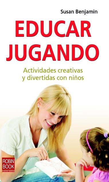 EDUCAR JUGANDO | 9788499173238 | BENJAMIN, SUSAN