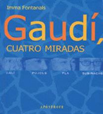 GAUDI CUATRO MIRADAS | 9788445502419 | FONTANALS, IMMA